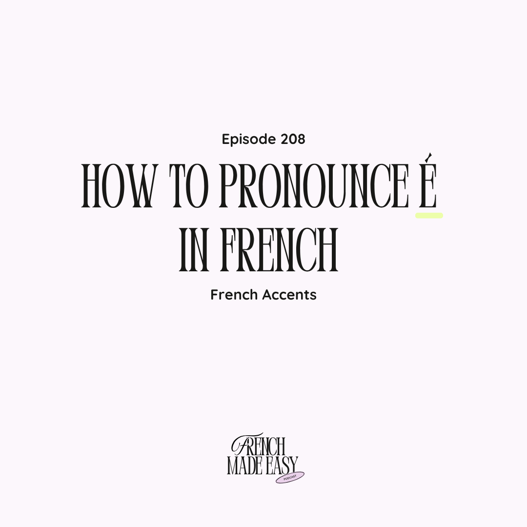 208 – How to Pronounce É in French (French Accents)