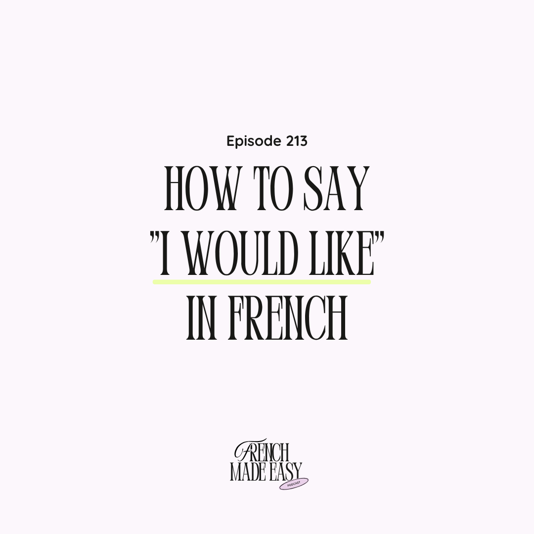 213 - How to Say "I Would Like" in French