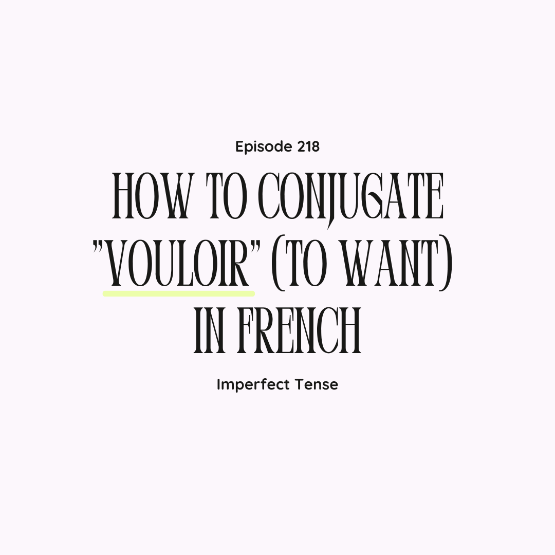 218 - How to Conjugate "Vouloir" (To Want) in French (Imperfect Tense)