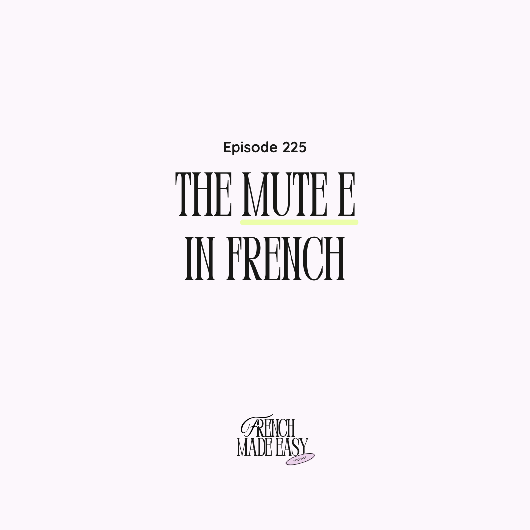 225 - The French Mute E: Why It Disappears in Spoken French