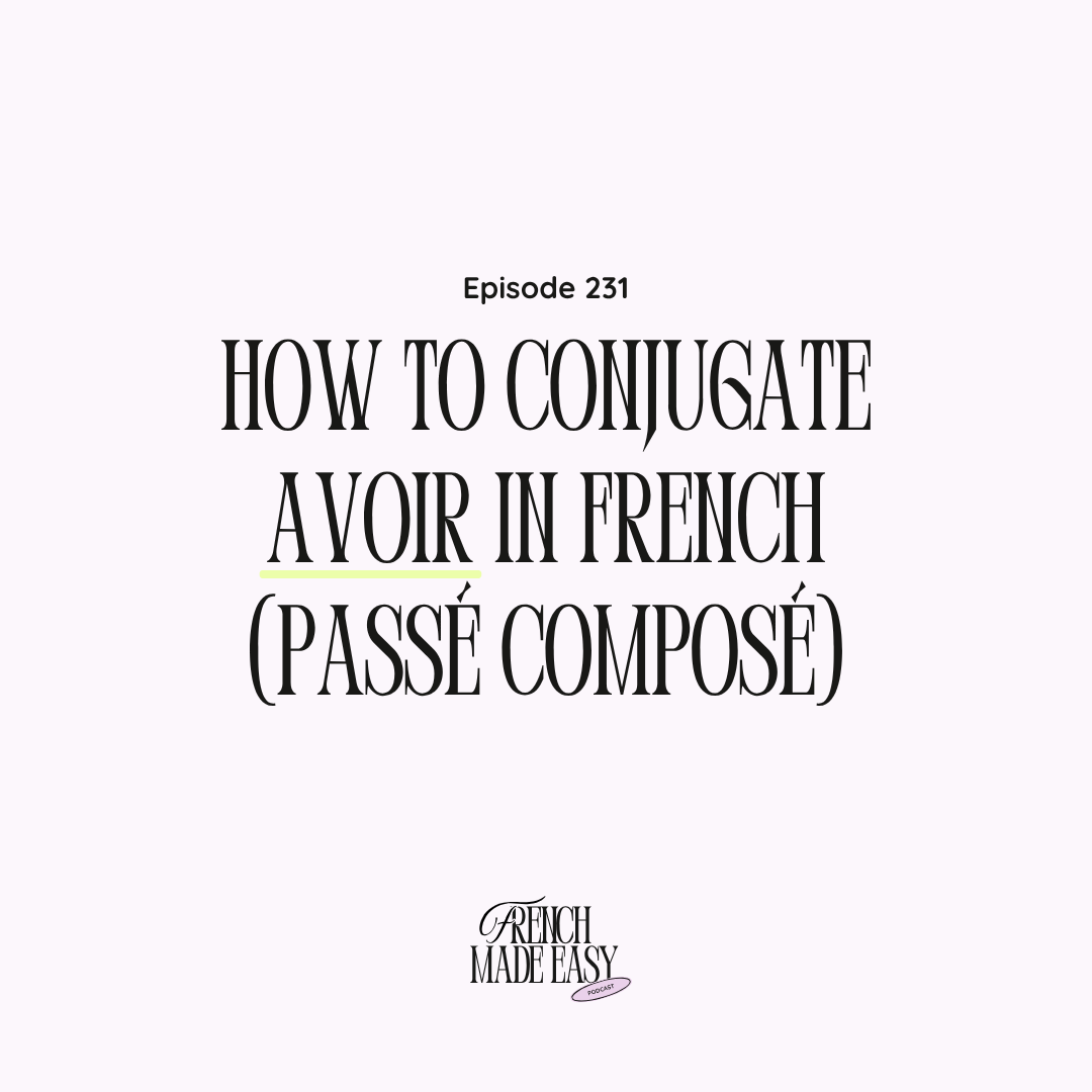 231 - How to Conjugate "Avoir" (To Have) in French (Passé Composé)