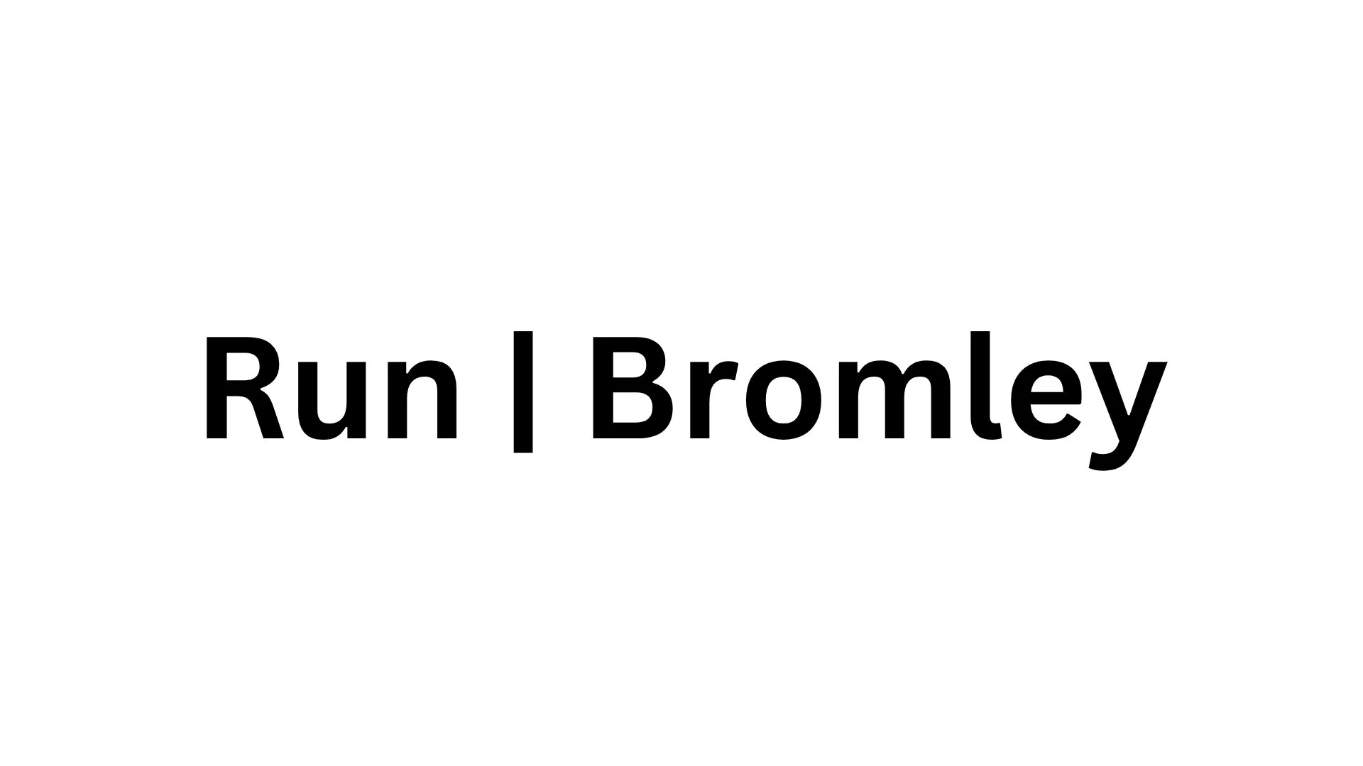 Run | Bromley