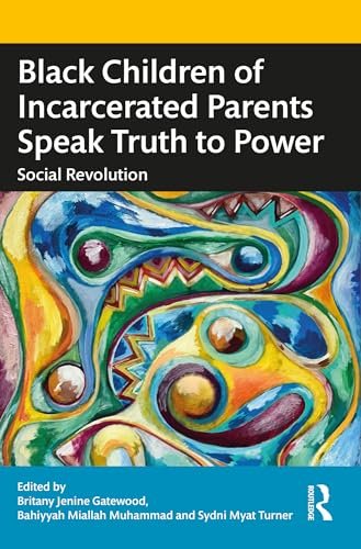 Social Revolution:  Black Children of Incarcerated Parents Speak Truth to Power