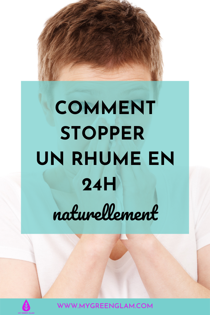 Comment stopper un rhume en 24h naturellement sans médicaments — My Green Glam