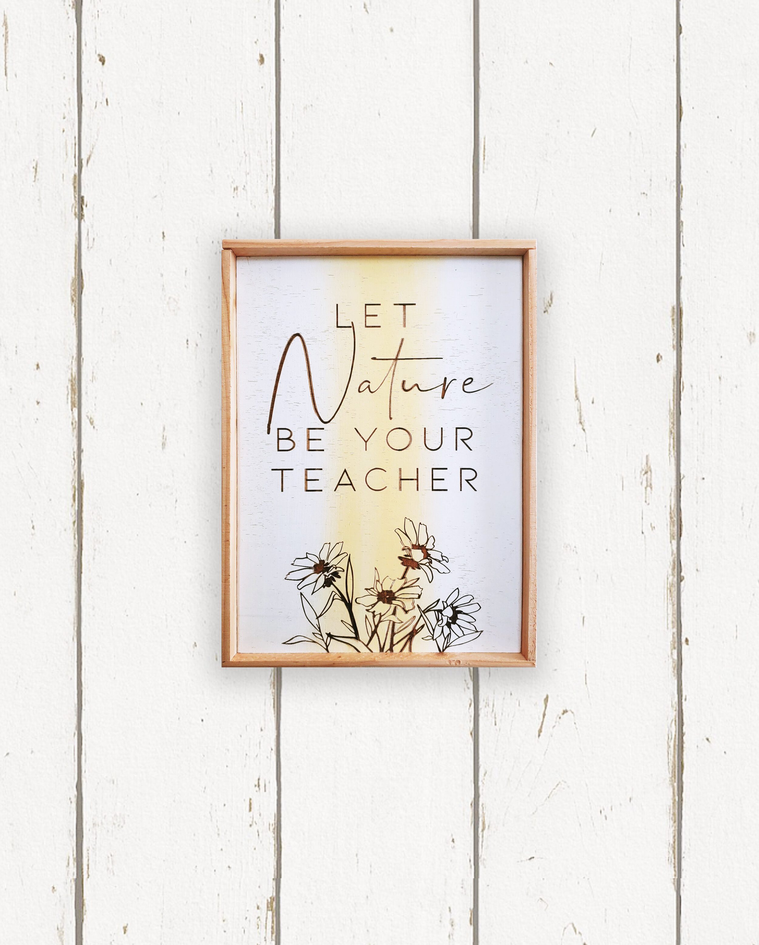 Wholesale + Let nature be your teacher Hand Painted Sign (Quantity of 5)