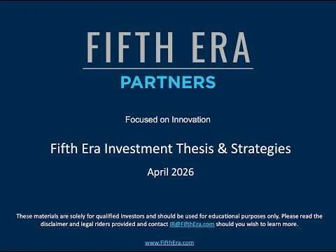 202604 - Fifth Era Investment Thesis and Strategies