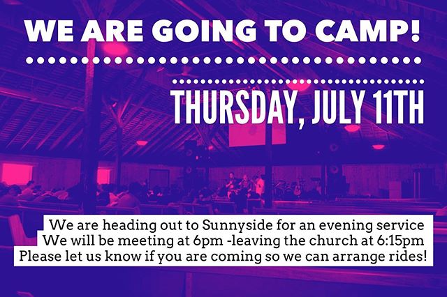 Summer events starting this week!! First on our calendar is heading out to Sunnyside for an evening service! Please let us know if you are coming so we can arrange rides! Also, please bring your waivers forms SIGNED! We need these in order for you to participate! — we will be meeting at the church at 6 and leaving shortly after!