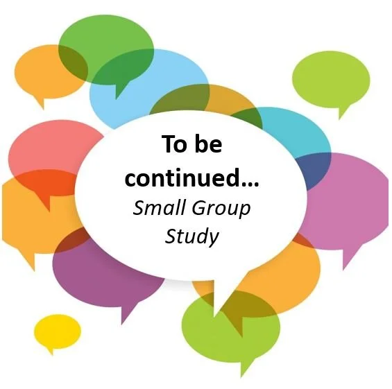 To be continued... (Small Group Study)  