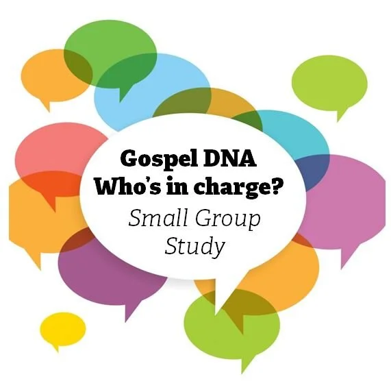Gospel DNA -   Who's in charge?:  Acts 4: 1- 22  (Small Group Study) 
