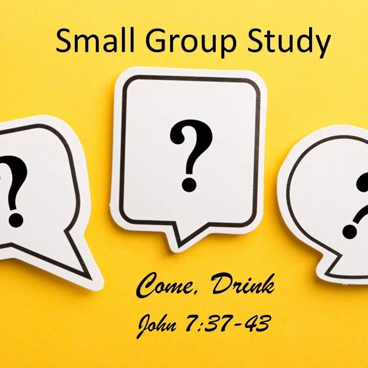 Come, Drink  (Small Group Study)   
