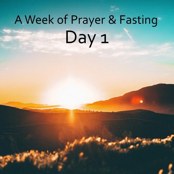 A Week of Prayer &amp; Fasting - Day 1