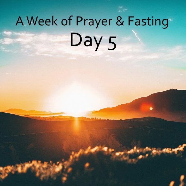 A Week of Prayer &amp; Fasting - Day 5