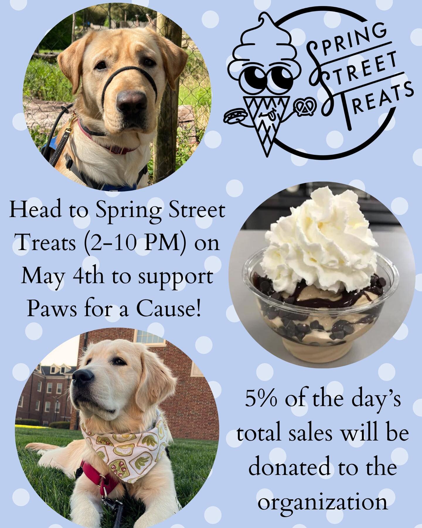 Remember to head to Spring Street Treats today to support Paws for a Cause!🍦

Photo description:
A poster with a light blue background and white polka dots reads &ldquo;head to Spring Street Treats (2-10 pm) on May 4th to support Paws for a Cause! 5