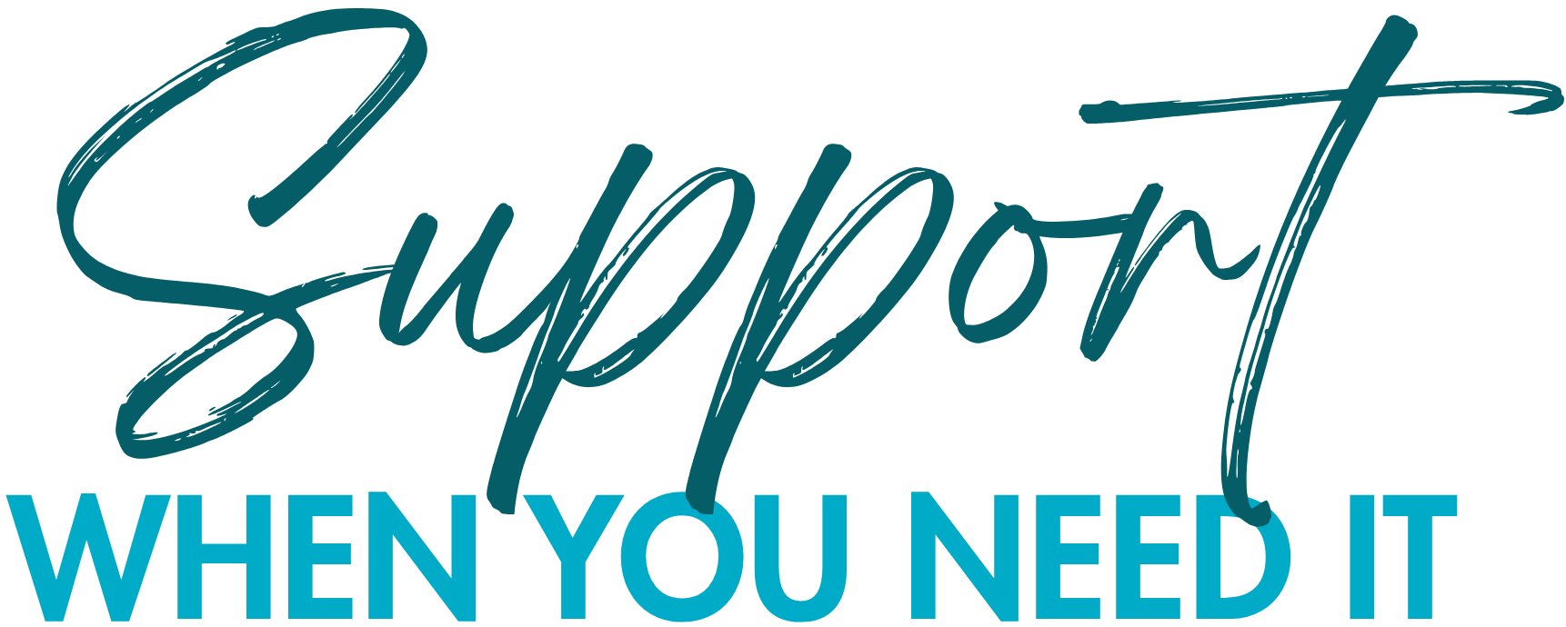 Support when you need it