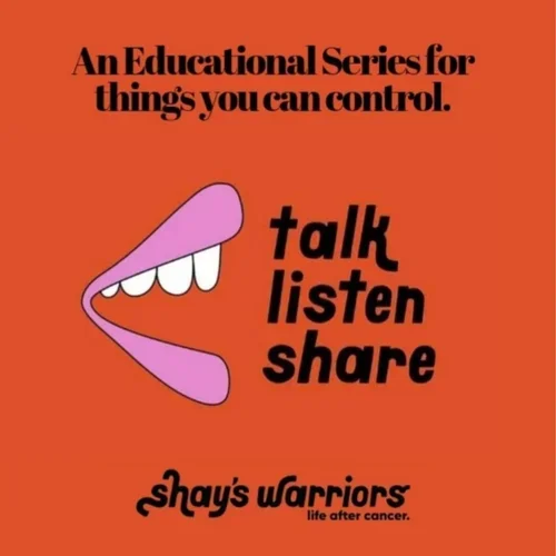 Graphic flyer for Talk Listen Share by Shay's Warriors Life After Cancer