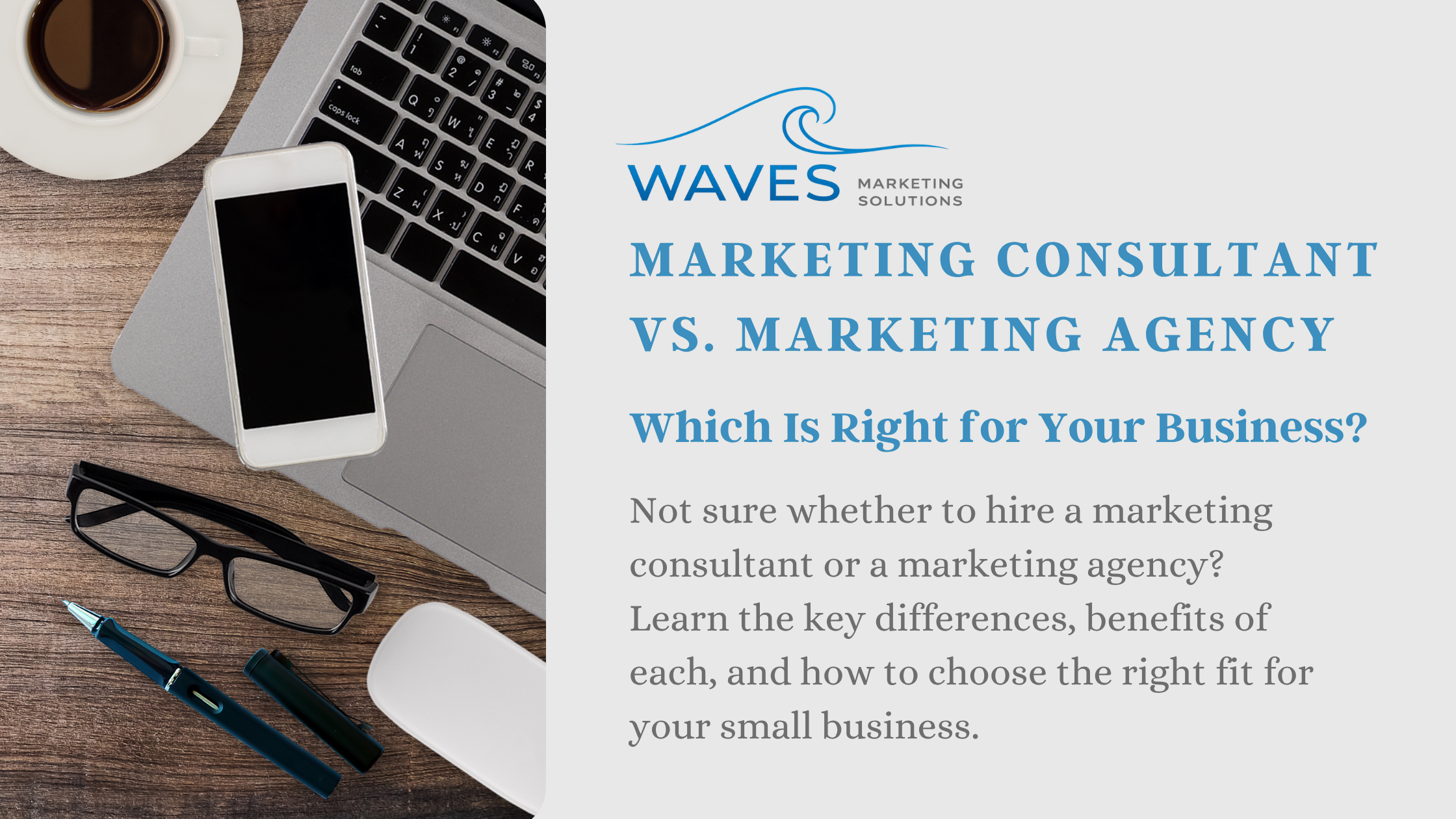 Marketing Consultant vs. Marketing Agency: Which Is Right for Your Business?