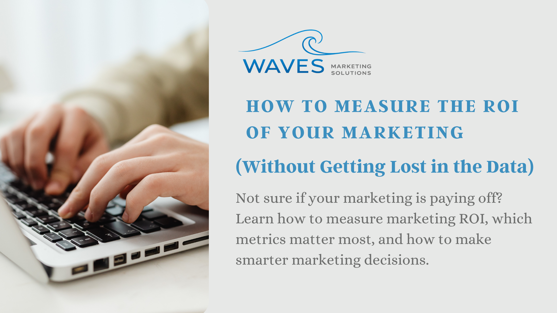 How to Measure the ROI of Your Marketing (Without Getting Lost in the Data)