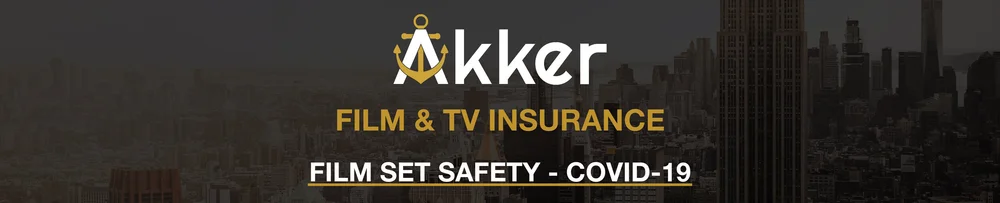 Film Set Safety - COVID - Film Insurance — Akker, LLC