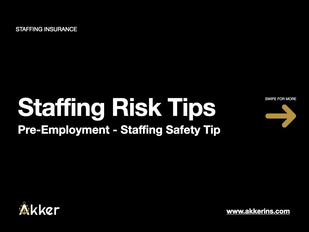 Staffing Risk Tips - Pre-Employment - Staffing Safety Tip — Akker, LLC