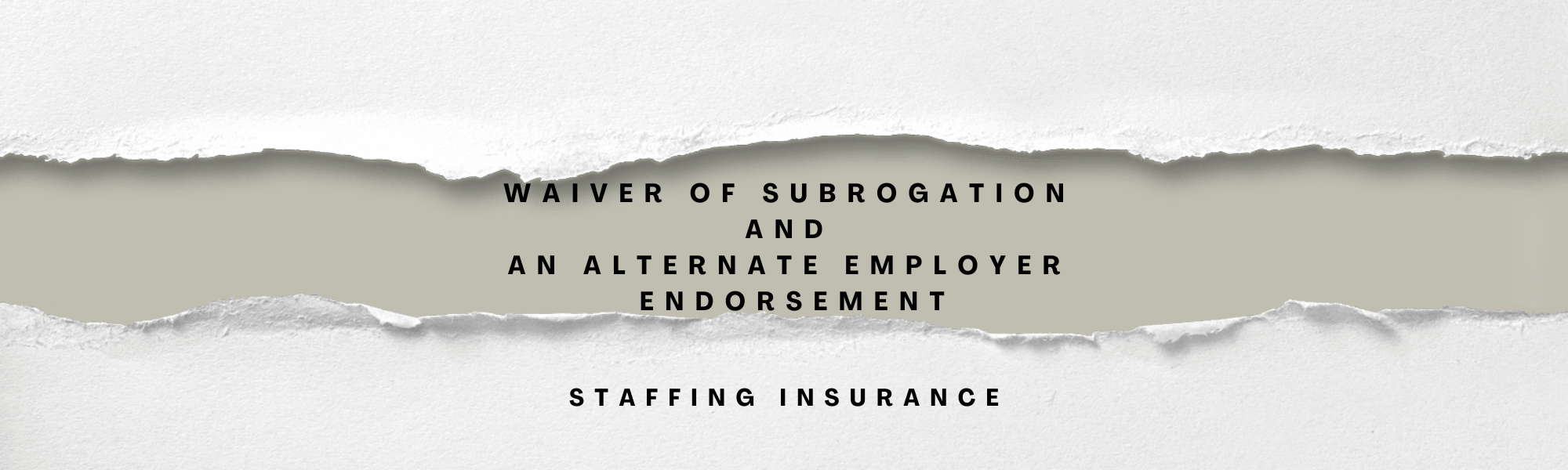 Your Client Just Sent a Contract Requiring a Waiver of Subrogation and an Alternate Employer Endorsement. Now What?