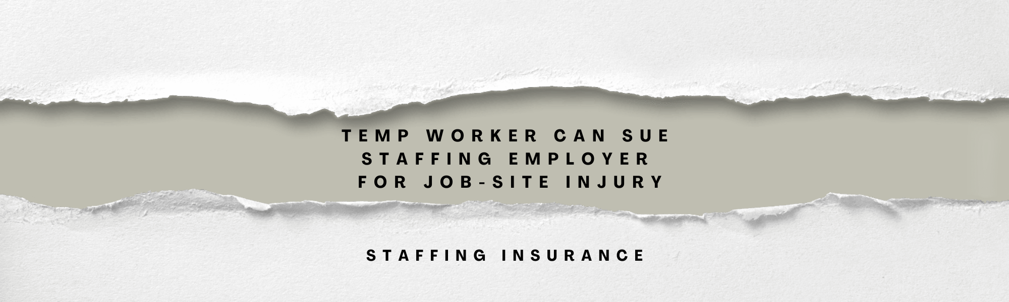 Temp Worker Can Sue Special Employer for Job-Site Injury: What Every Staffing Firm Must Know