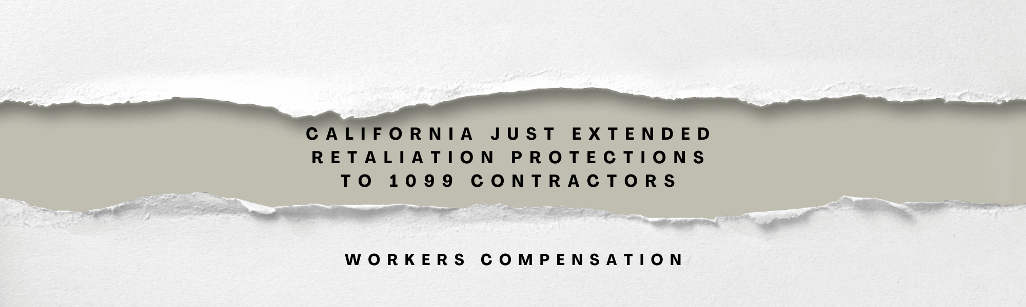 California Just Extended Retaliation Protections to 1099 Contractors. 
