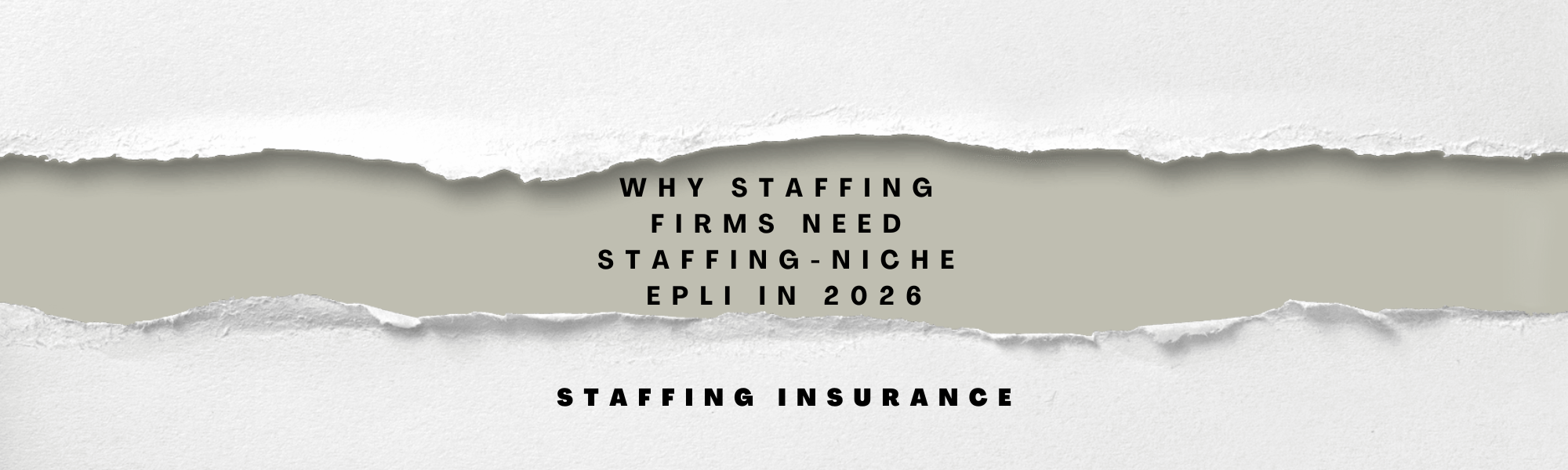 Why Staffing Firms Need Staffing-Niche EPLI in 2026