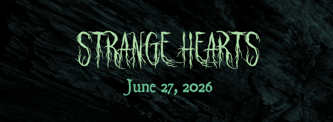 Pale green text dripping with roots reads "Strange Hearts", and plain text under neath reads "June 27, 2026". The background is a washed out close up of a rock.