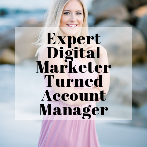 Expert Digital Marketer Turned Account Manager