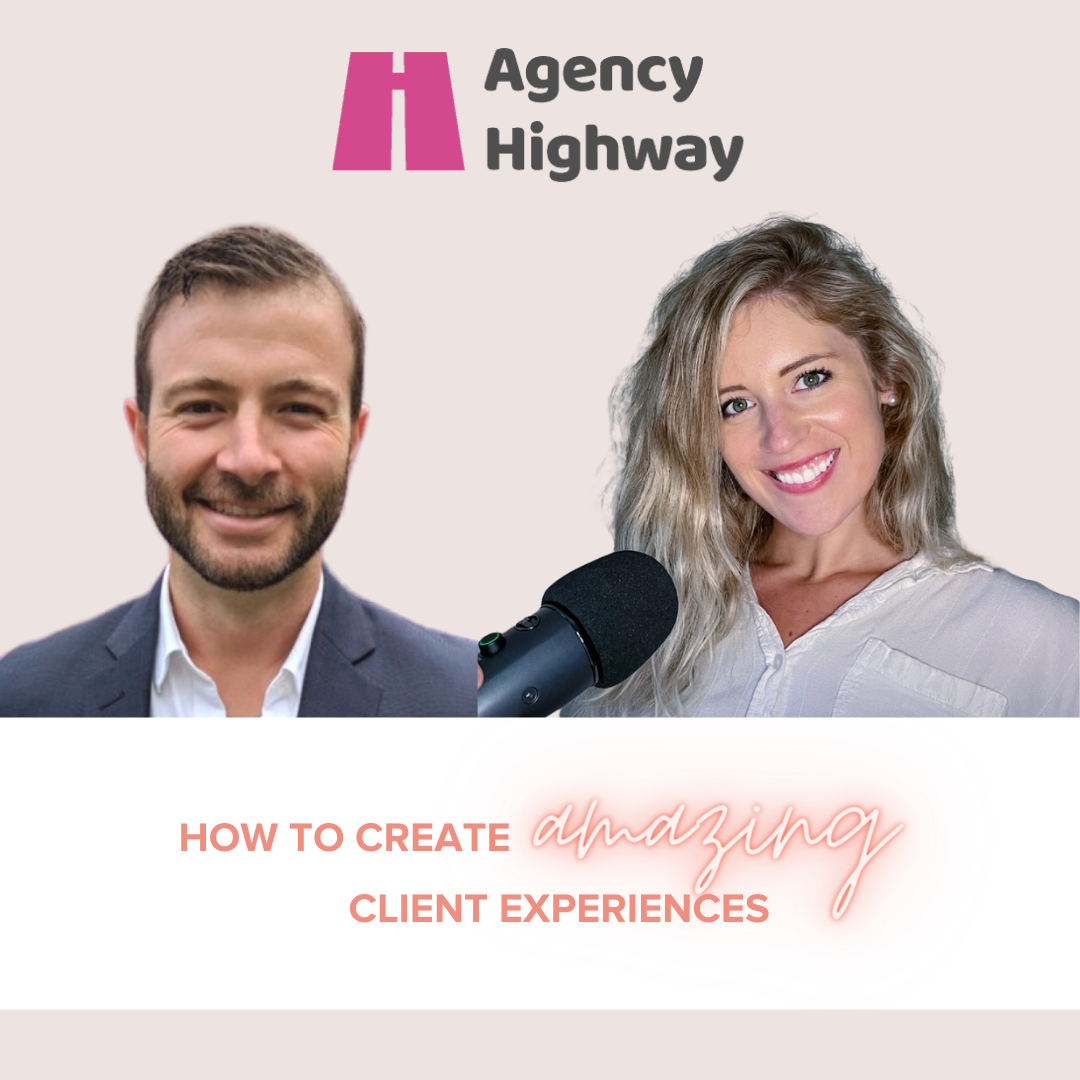 Delighting Your Clients With James Rose | Agency Highway Podcast