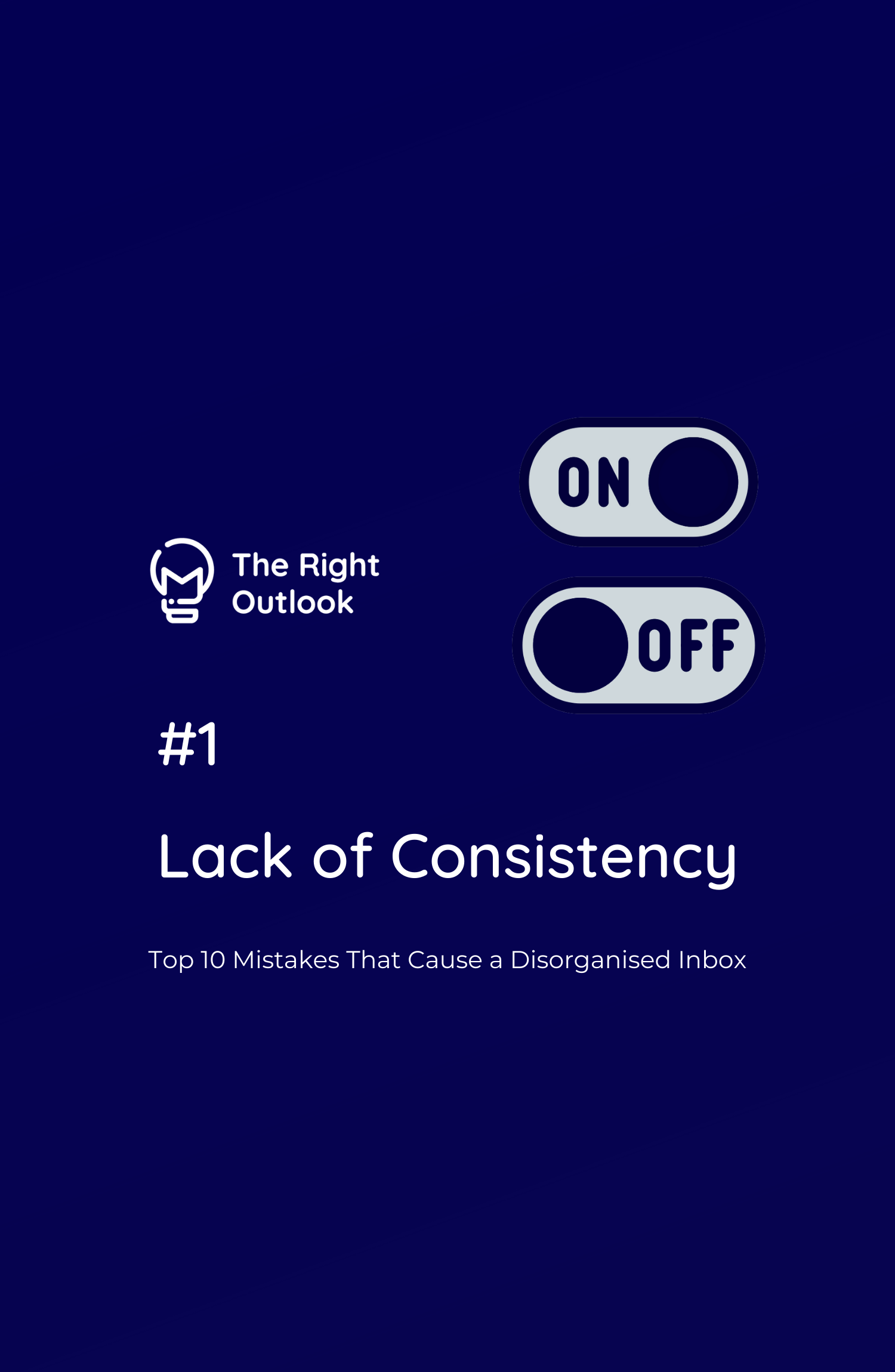 #1 Lack of Consistency - Top 10 Mistakes That Cause a Disorganised Inbox