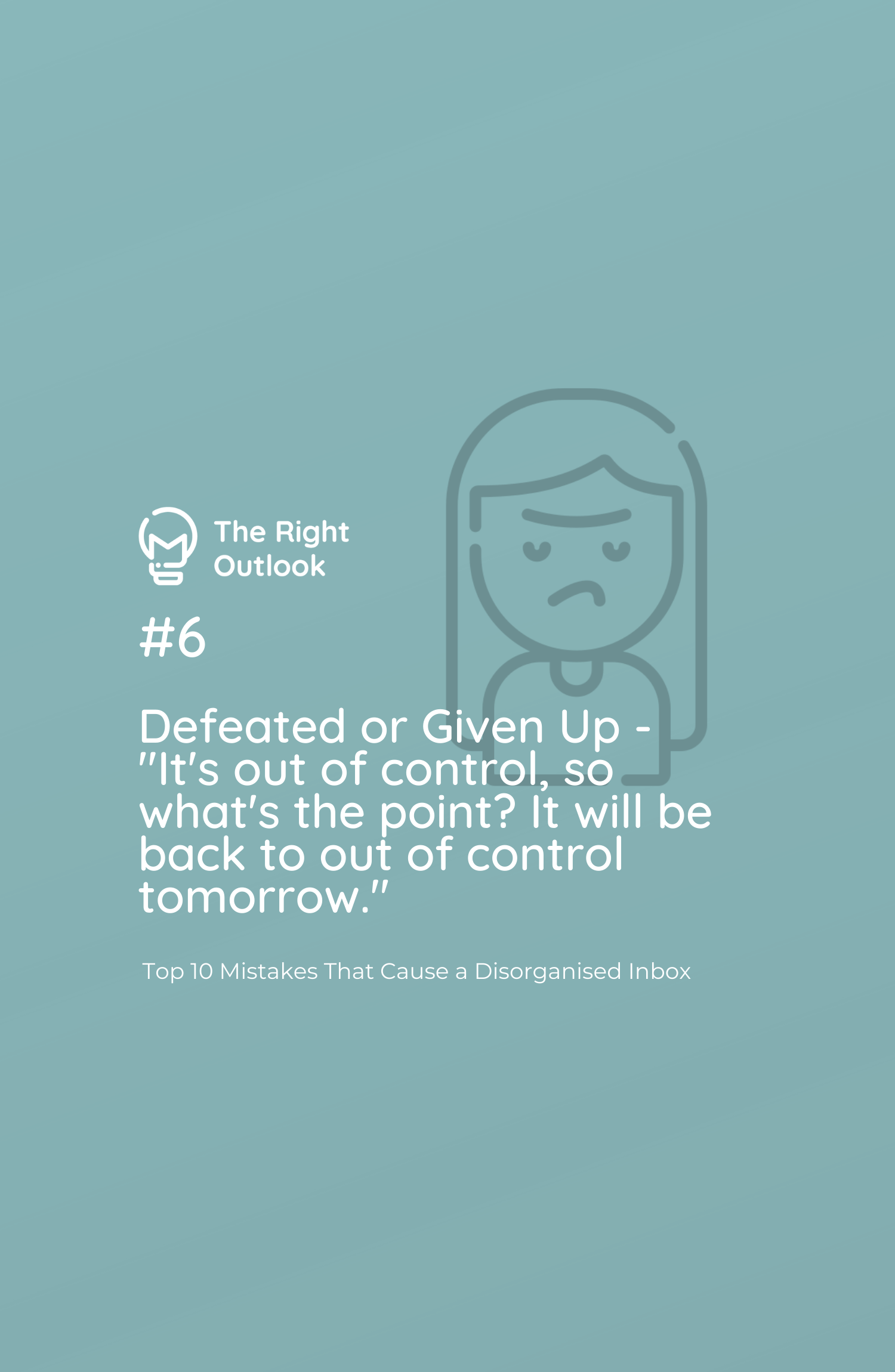 #6 Defeated or Given Up - Top 10 Mistakes That Cause a Disorganised Inbox