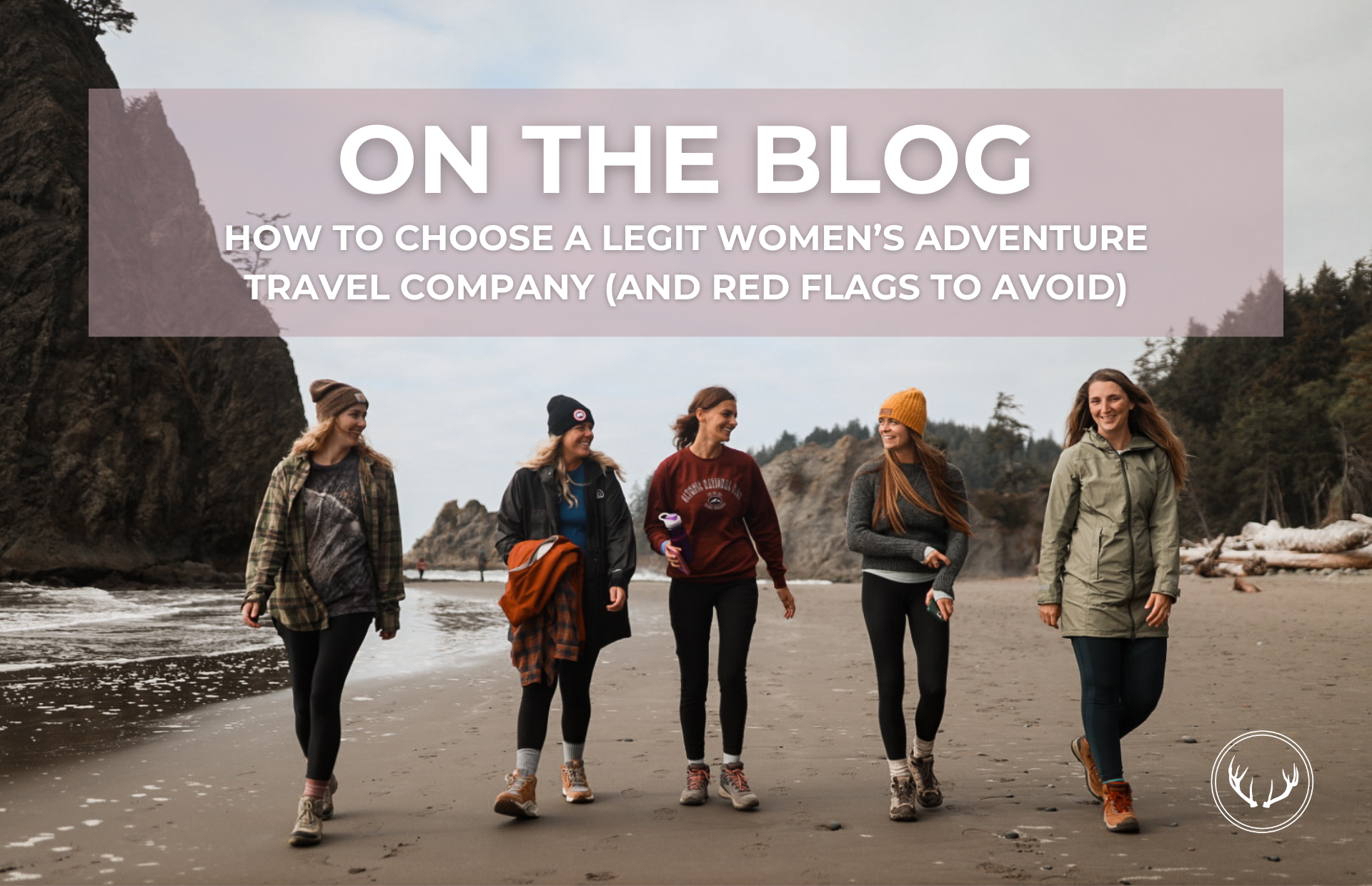 How to Choose a Legit Women’s Adventure Travel Company (And Red Flags to Avoid)