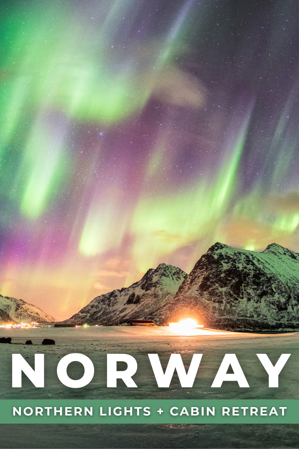 NORWAY NORTHERN LIGHTS + ARCTIC CABIN RETREAT