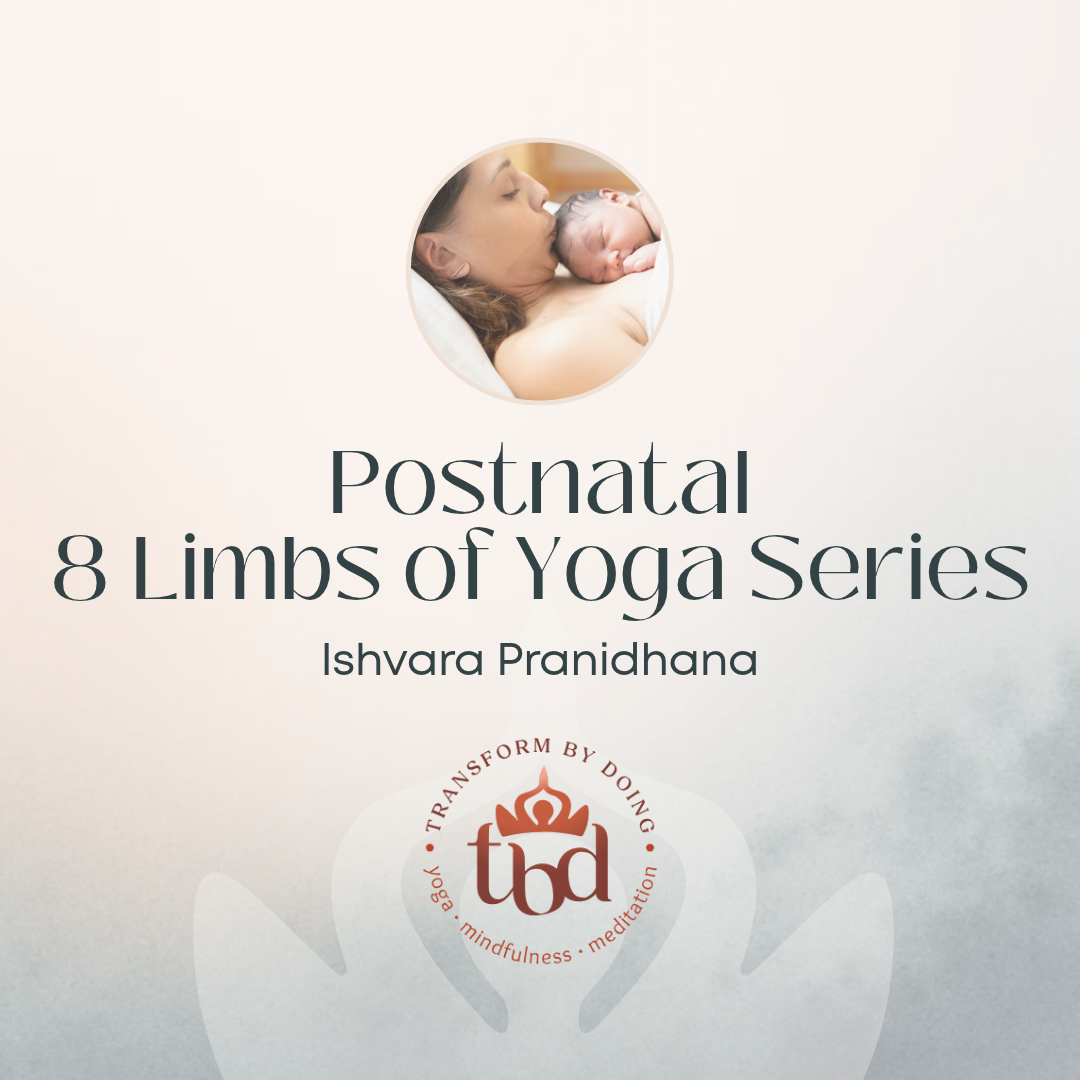Postnatal 8 Limbs of Yoga Series - Ishvara Pranidhana