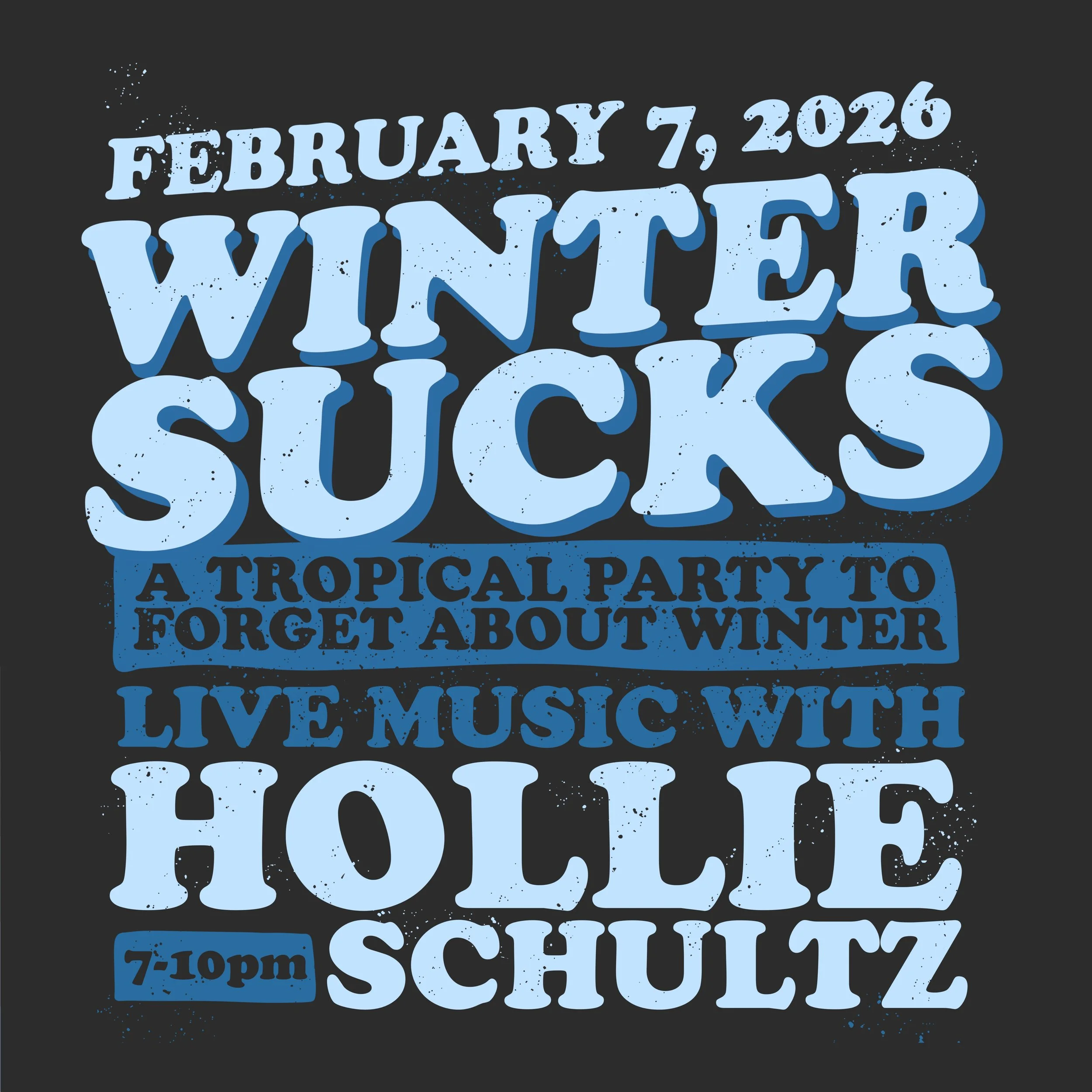 WINTER SUCKS! TROPICAL PARTY! Saturday and Sunday!