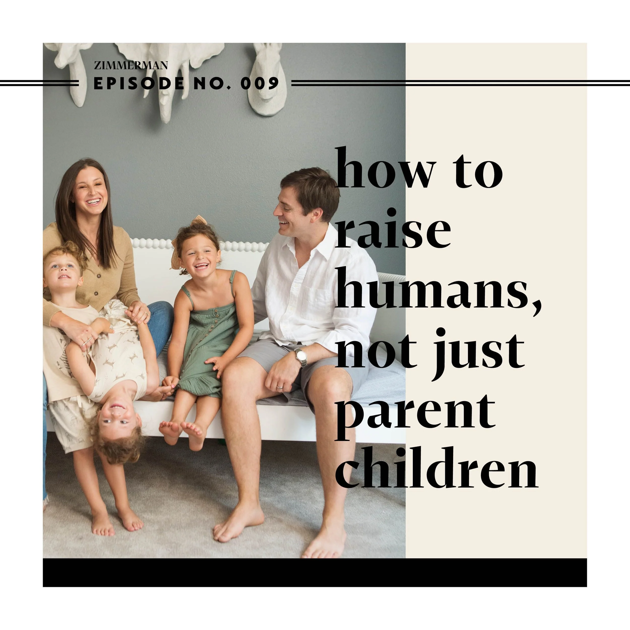 How to Raise Humans, Not Just Parent Children
