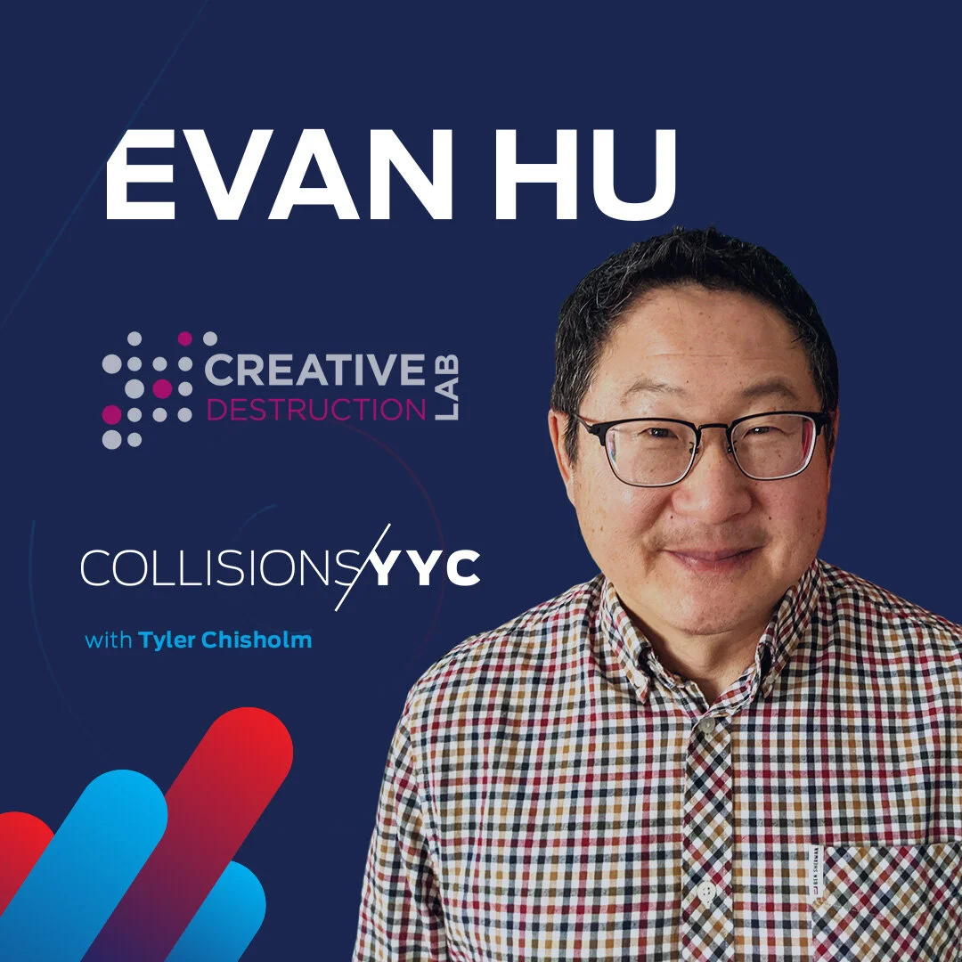 E16 - Evan Hu, Founding Partner and G7 Associate at Creative Destruction Lab