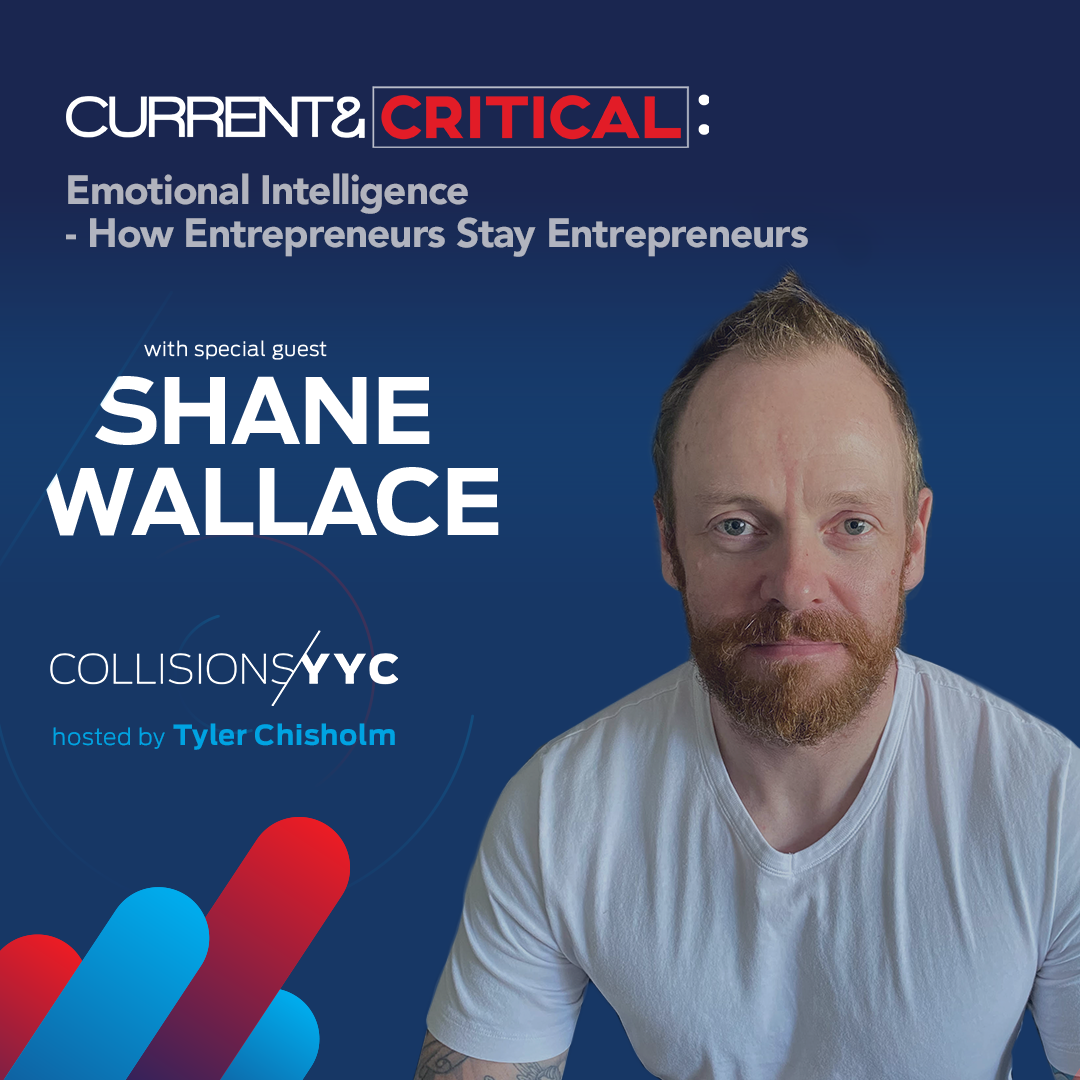 E48 - CURRENT &amp; CRITICAL - Shane Wallace, spotlight on Emotional Intelligence - How Entrepreneurs Stay Entrepreneurs