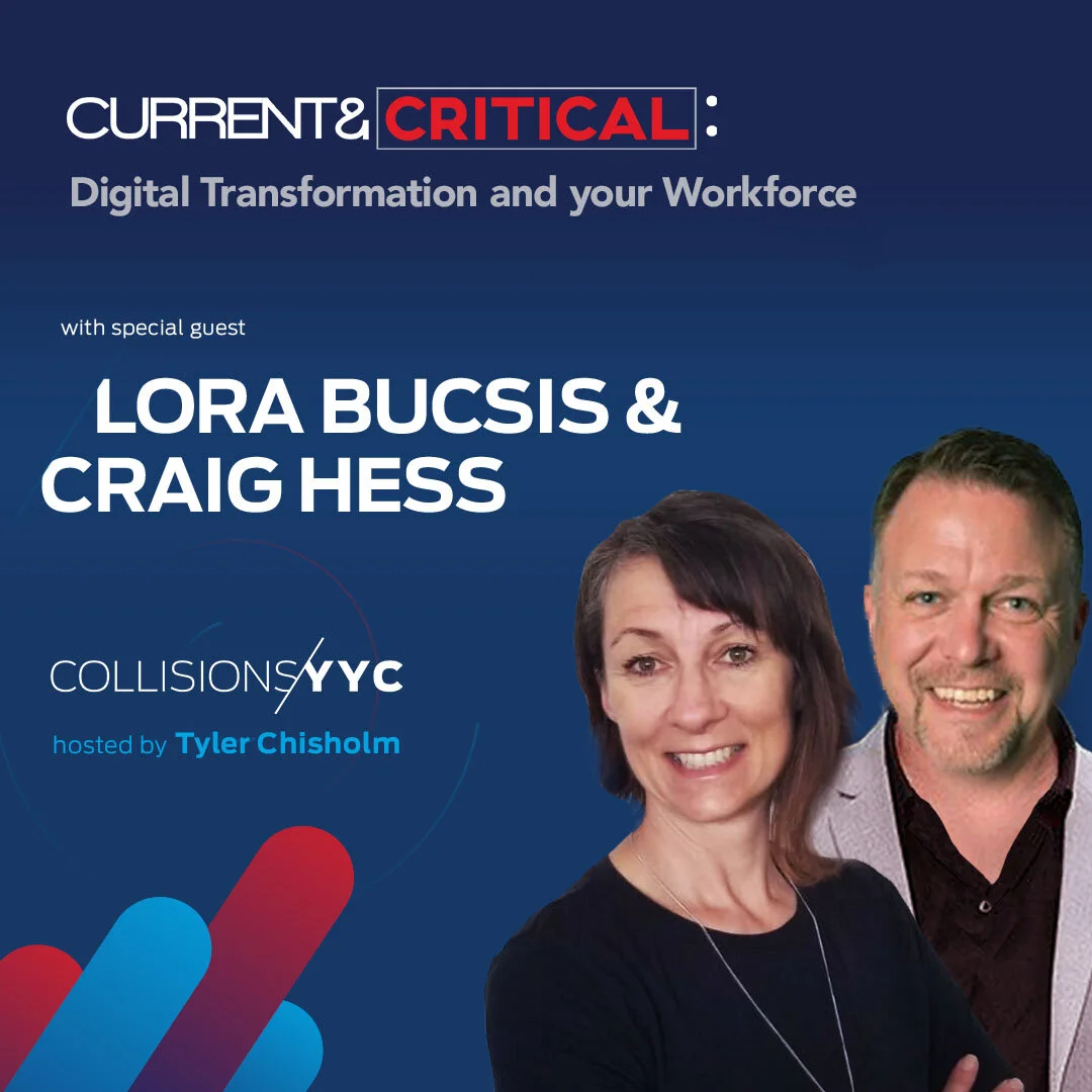 E82 - Current &amp; Critical -  Lora Bucsis &amp; Craig Hess, Digital Transformation and your Workforce