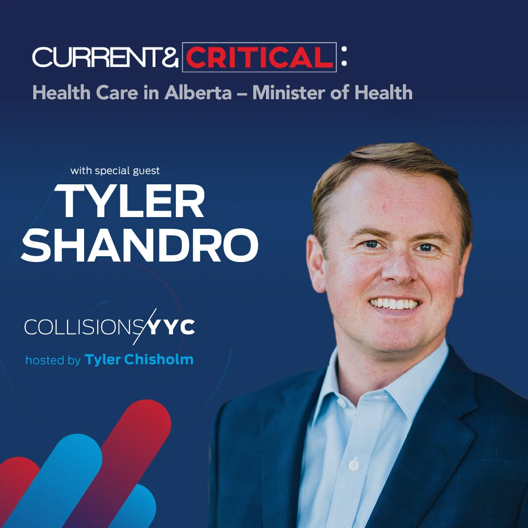E96 - Current &amp; Critical - Tyler Shandro , Health Care in Alberta – Minister of Health