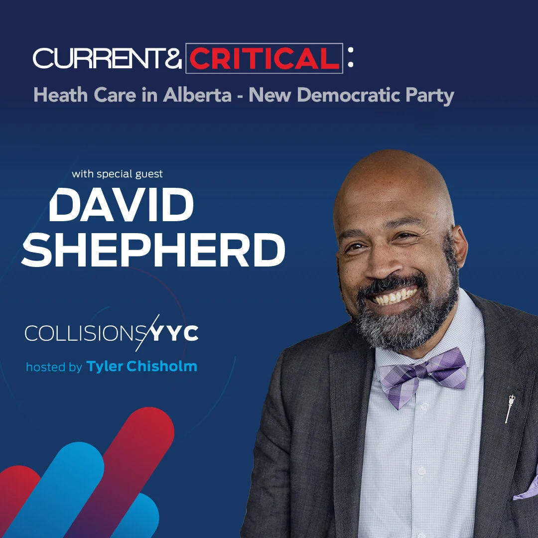 E97 - Current &amp; Critical - David Shepherd , Heath Care in Alberta - New Democratic Party