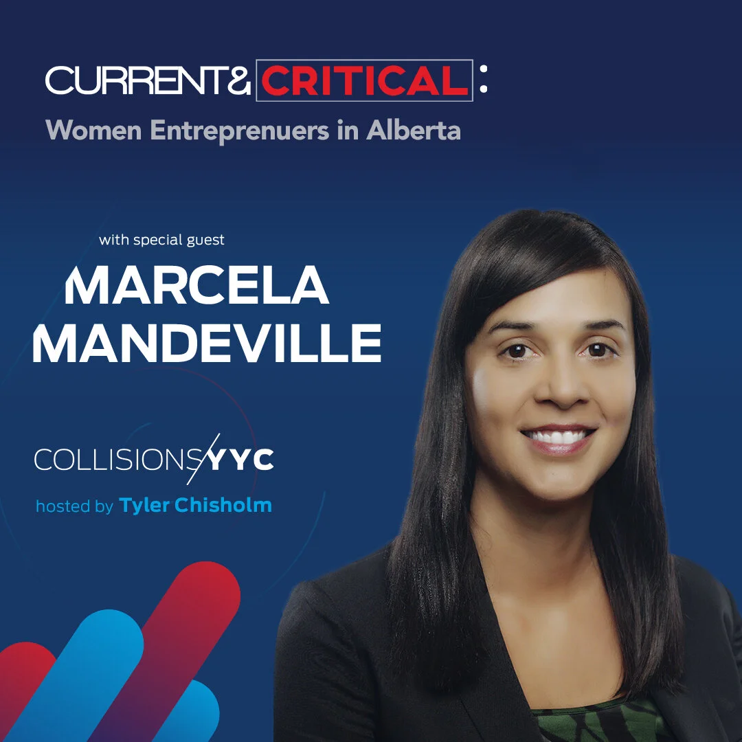 E105 - Current &amp; Critical - Marcela Mandeville, Women Entreprenuers in Alberta