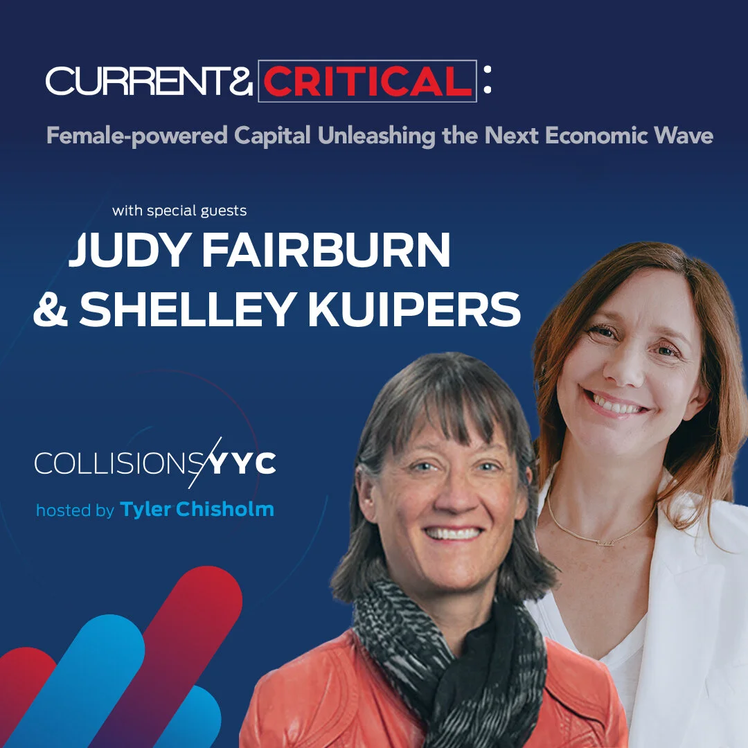 E112 - Current &amp; Critical - The 51 (Judy Fairburn and Shelley Kuipers), Female-powered capital unleashing the next economic wave