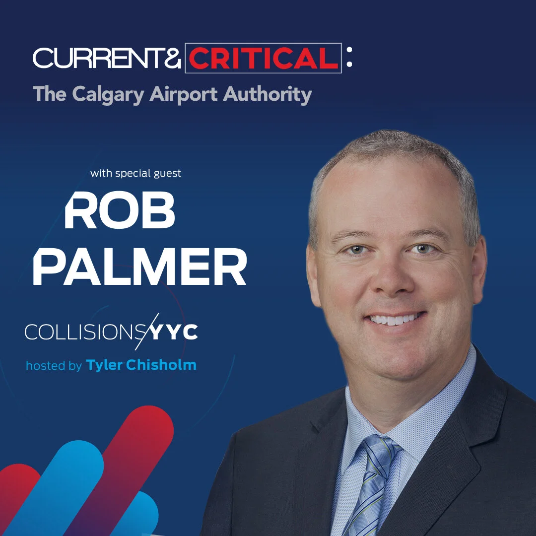 E118 - Current &amp; Critical - Rob Palmer, The Calgary Airport Authority