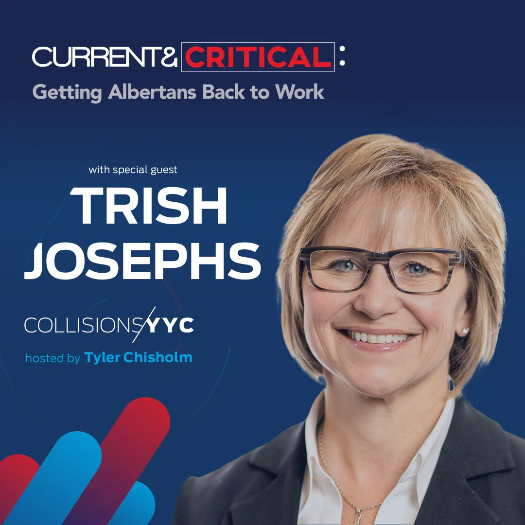 E121 - Current &amp; Critical - Trish Josephs, Getting Albertans Back to Work