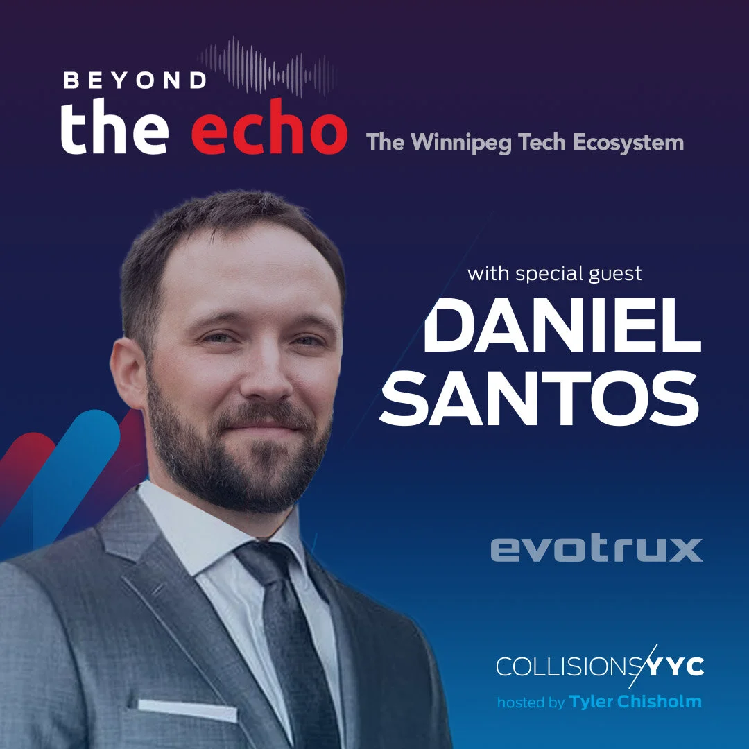 E149 - Beyond the Echo - Daniel Santos, The Winnipeg Tech Ecosystem 