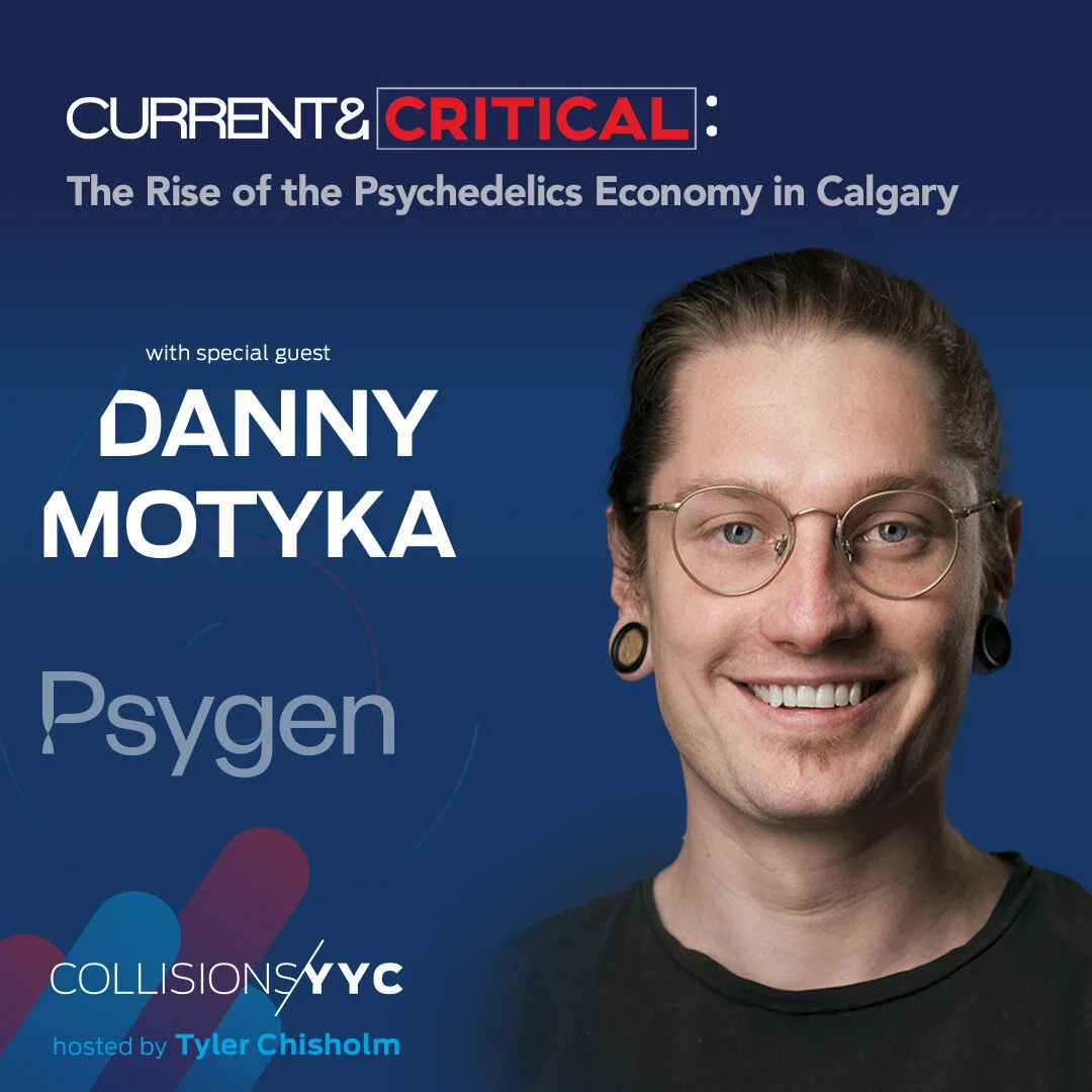 E161 - Current &amp; Critical - Danny Motyka, The Rise of the Psychedelics Economy in Calgary