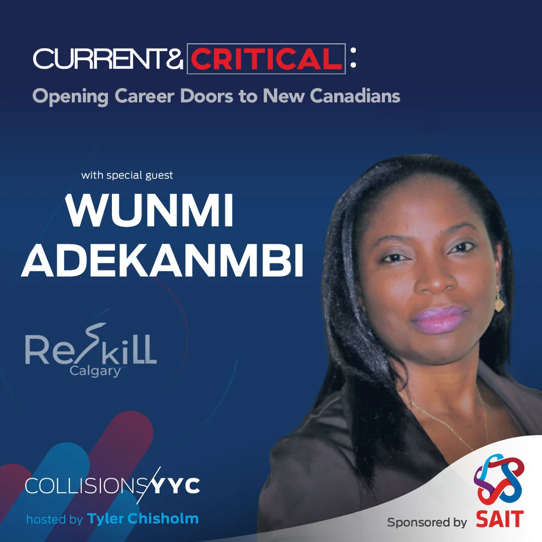 E162 - Current &amp; Critical - Wunmi Adekanmbi, Opening Career Doors to New Canadians 