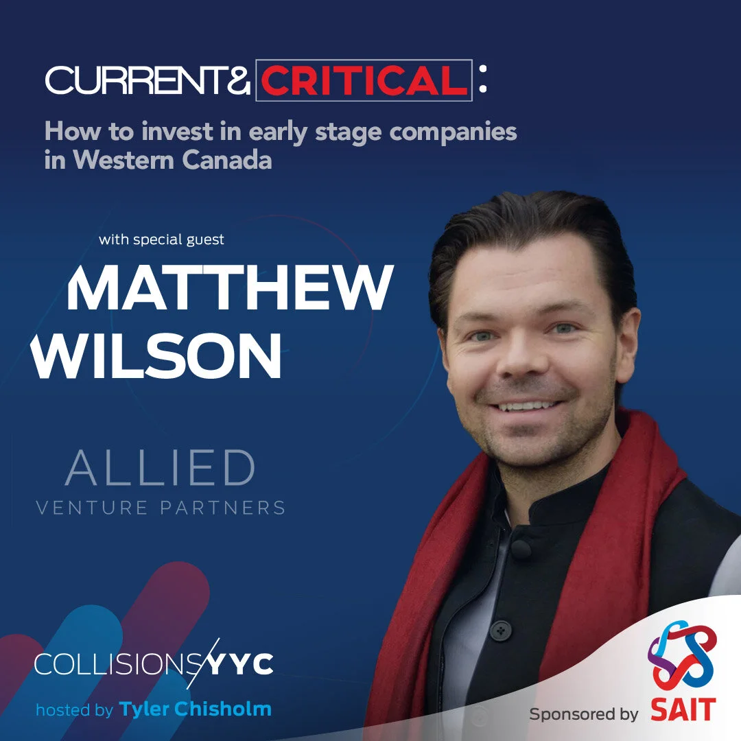 E165 - Current &amp; Critical - Matthew Wilson, How to invest in early stage companies in Western Canada